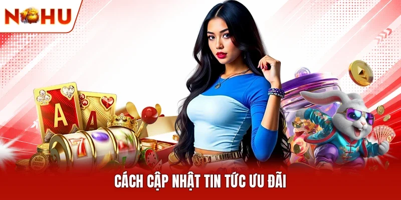 Cách cập nhật tin tức ưu đãi