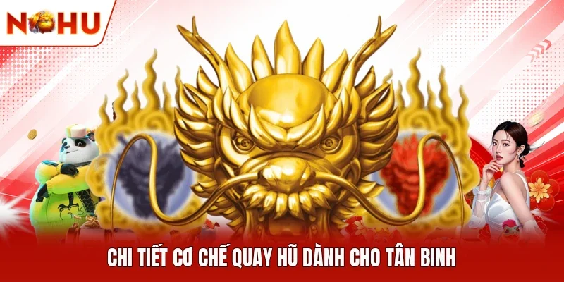 Chi tiết cơ chế quay hũ dành cho tân binh