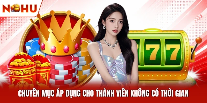Chuyên mục áp dụng cho thành viên không có thời gian