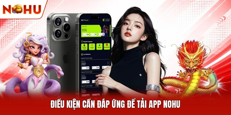 Điều kiện cần đáp ứng để tải app NOHU