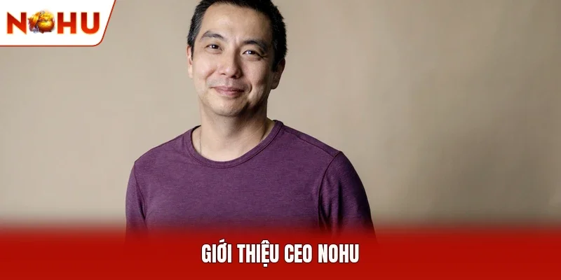 Giới thiệu CEO NOHU
