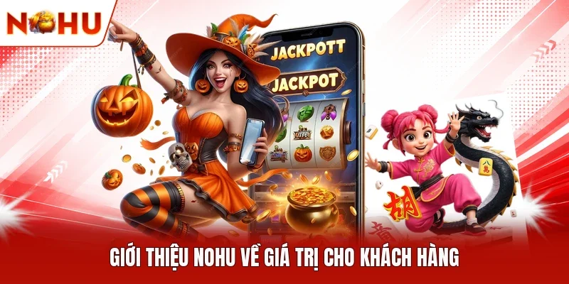 Giới thiệu NOHU về giá trị cho khách hàng