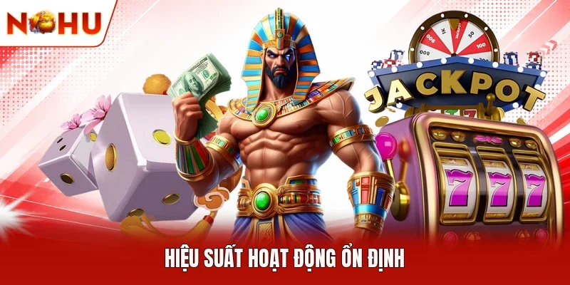Hiệu suất hoạt động ổn định