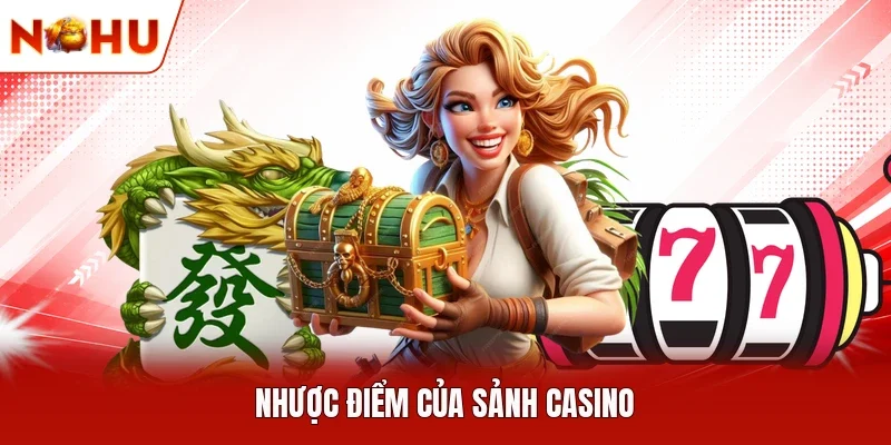 Nhược điểm của sảnh casino