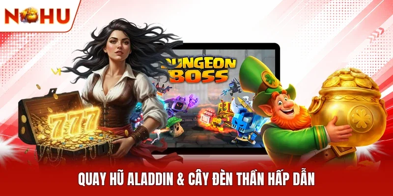Quay hũ Aladdin & Cây Đèn Thần hấp dẫn