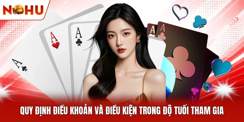 Quy định điều khoản và điều kiện trong độ tuổi tham gia